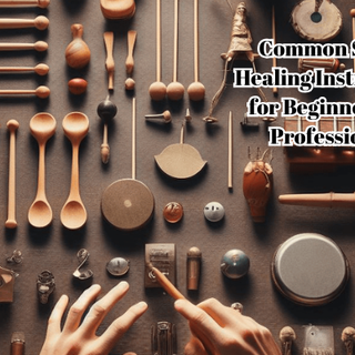 Common Sound Healing Instruments for Beginners and Professionals