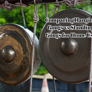 Comparing Hanging Gongs vs Standing Gongs for Home Use