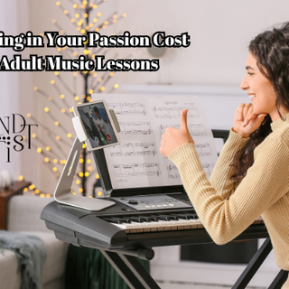 Investing in Your Passion Cost of Adult Music Lessons