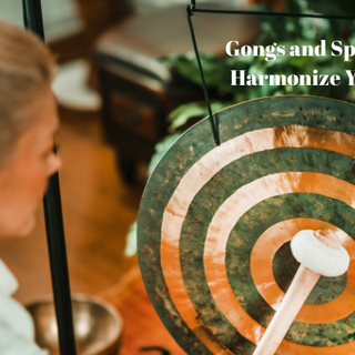 Gongs and Spirituality: Harmonize Your Soul