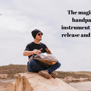 Magic of the handpan the instrument for stress release and harmony