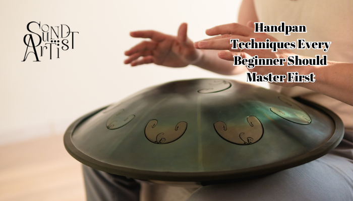 12 Handpan Techniques Every Beginner Should Master First