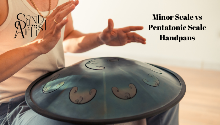 Minor Scale vs Pentatonic Scale Handpans: Comparing the Best for Beginners