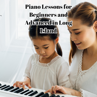 Piano Lessons for Beginners and Advanced in Long Island